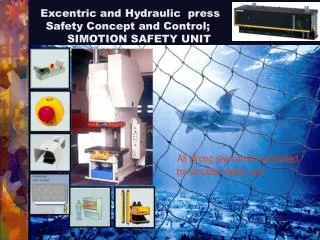 E x centric and Hydraulic press Safety Concept and Control; 		SIMOTION SAFETY UNIT