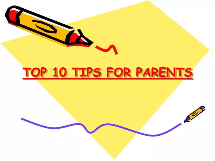 top 10 tips for parents