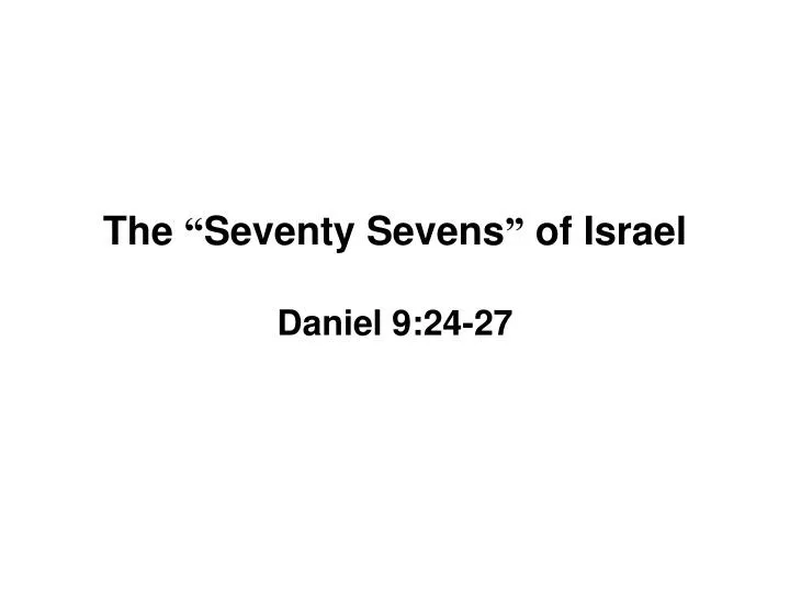 the seventy sevens of israel daniel 9 24 27