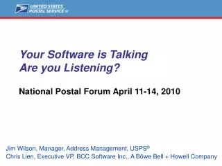 Your Software is Talking Are you Listening? National Postal Forum April 11-14, 2010
