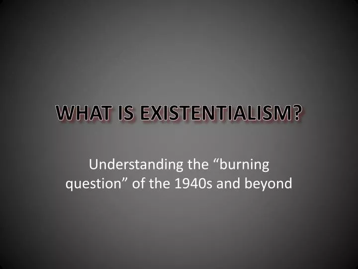 what is existentialism