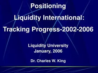 Positioning Liquidity International: Tracking Progress-2002-2006