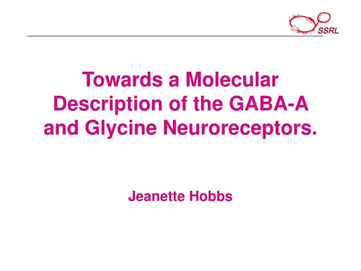 towards a molecular description of the gaba a and glycine neuroreceptors jeanette hobbs