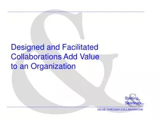 Designed and Facilitated Collaborations Add Value to an Organization