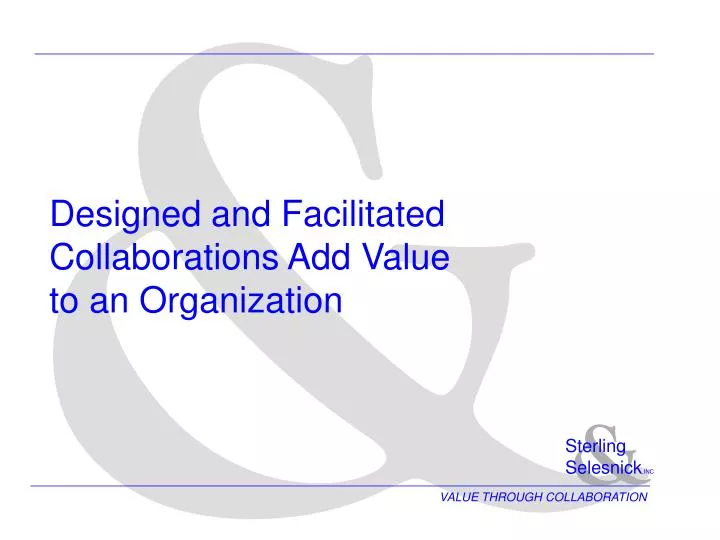 designed and facilitated collaborations add value to an organization