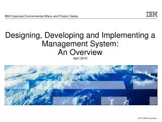 Designing, Developing and Implementing a Management System: An Overview April 2010