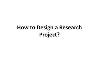 How to Design a Research Project?