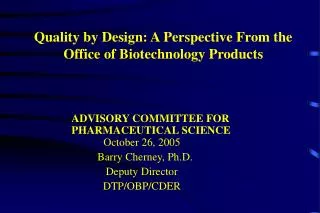 Quality by Design: A Perspective From the Office of Biotechnology Products