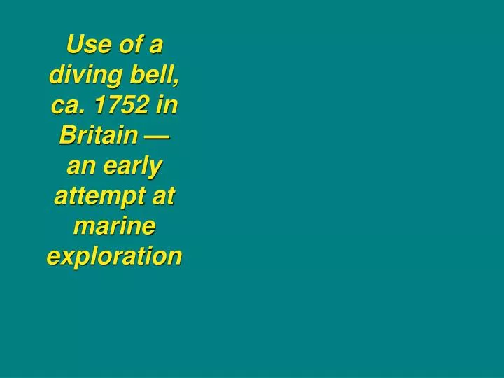use of a diving bell ca 1752 in britain an early attempt at marine exploration