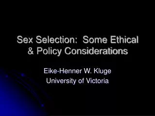Sex Selection:  Some Ethical &amp; Policy Considerations