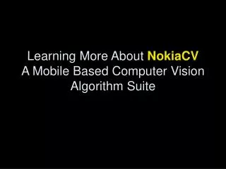 Learning More About NokiaCV A Mobile Based Computer Vision Algorithm Suite