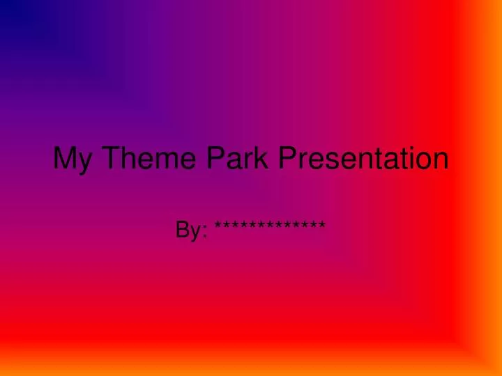 my theme park presentation