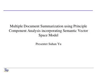 Multiple Document Summarization using Principle Component Analysis incorporating Semantic Vector Space Model