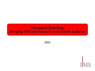 Translation Subtitling: Bringing DVD and videos to a worldwide audience