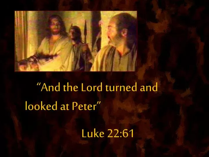 and the lord turned and looked at peter luke 22 61