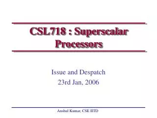 CSL718 : Superscalar Processors