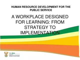 A WORKPLACE DESIGNED FOR LEARNING: FROM STRATEGY TO IMPLEMENTATION