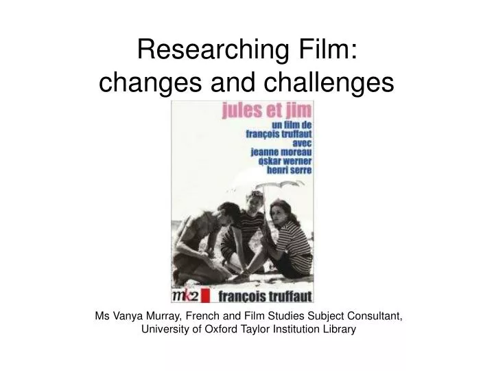 researching film changes and challenges