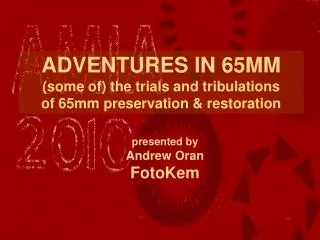 ADVENTURES IN 65MM (some of) the trials and tribulations of 65mm preservation &amp; restoration