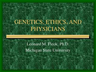 GENETICS, ETHICS, AND PHYSICIANS