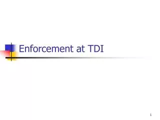 Enforcement at TDI