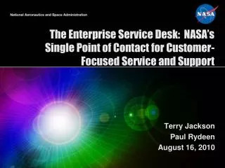 The Enterprise Service Desk: NASA’s Single Point of Contact for Customer-Focused Service and Support