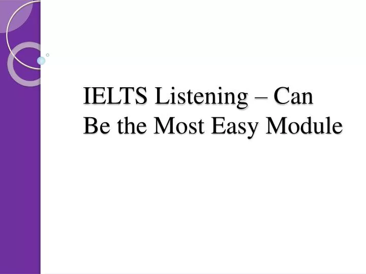ielts listening can be the most easy module
