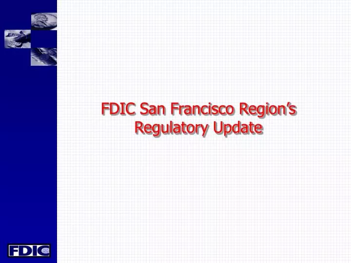 fdic san francisco region s regulatory update