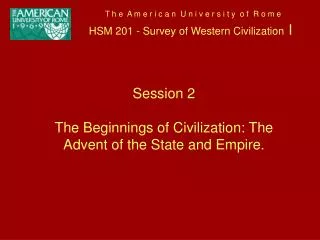 T h e A m e r i c a n U n i v e r s i t y o f R o m e HSM 201 - Survey of Western Civilization I