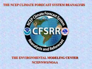 THE NCEP CLIMATE FORECAST SYSTEM REANALYSIS