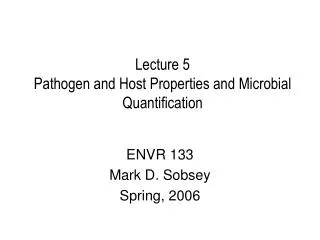 Lecture 5 Pathogen and Host Properties and Microbial Quantification