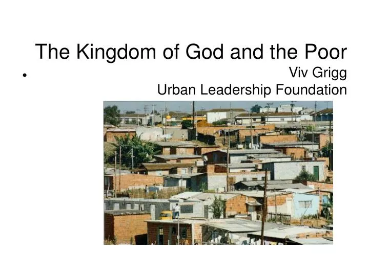 the kingdom of god and the poor viv grigg urban leadership foundation