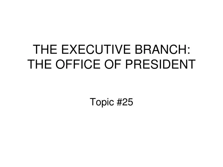 the executive branch the office of president