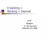 E-banking = Banking + Internet