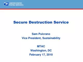 Secure Destruction Service Sam Pulcrano Vice President, Sustainability MTAC Washington, DC February 17, 2010