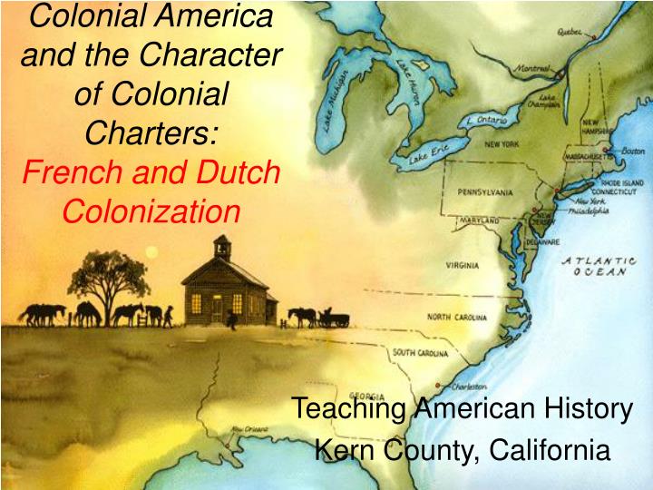 colonial america and the character of colonial charters french and dutch colonization