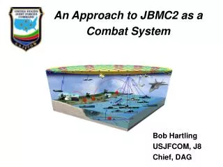 An Approach to JBMC2 as a Combat System
