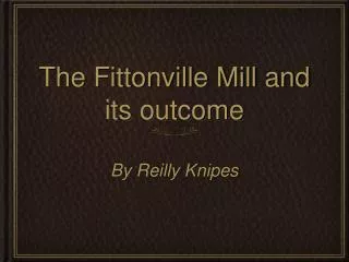 The Fittonville Mill and its outcome