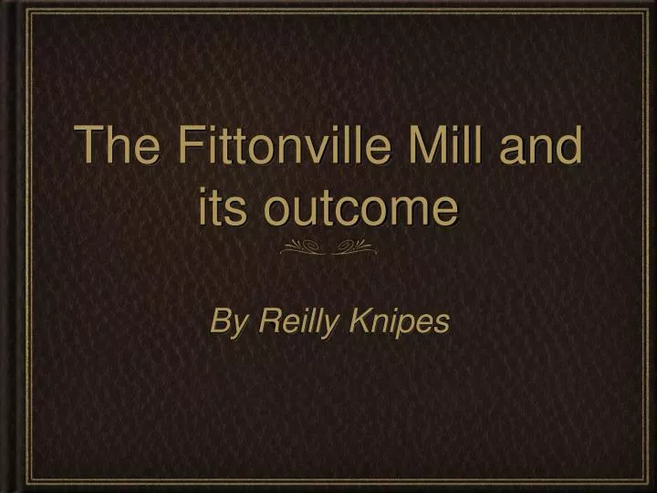 the fittonville mill and its outcome