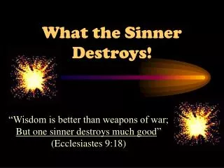 What the Sinner Destroys!