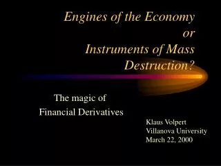 Engines of the Economy or Instruments of Mass Destruction?