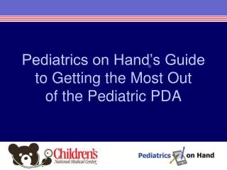 Pediatrics on Hand’s Guide to Getting the Most Out of the Pediatric PDA