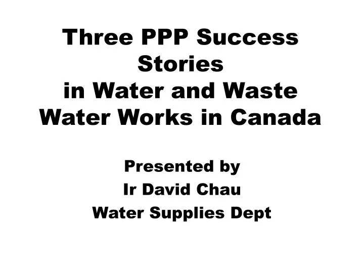 three ppp success stories in water and waste water works in canada