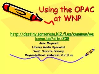 Using the OPAC at WNP destiny.santarosa.k12.fl/common/welcome.jsp?site=208