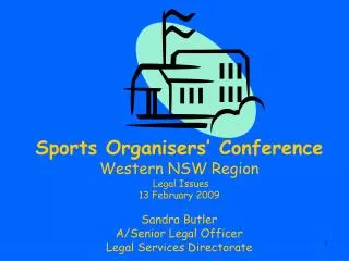 Sports Organisers’ Conference Western NSW Region Legal Issues 13 February 2009 Sandra Butler A/Senior Legal Officer Le