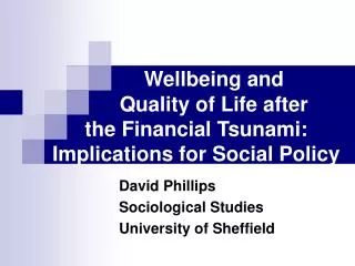 Wellbeing and 	Quality of Life after the Financial Tsunami: Implications for Social Policy