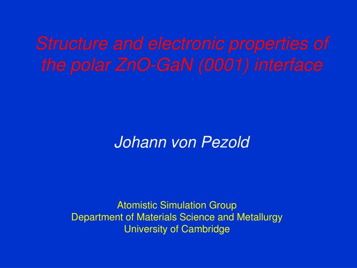 structure and electronic properties of the polar zno gan 0001 interface johann von pezold