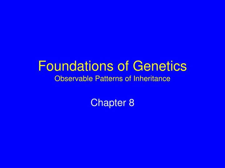foundations of genetics observable patterns of inheritance
