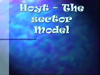 Hoyt – The sector Model