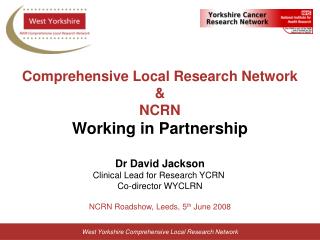 Comprehensive Local Research Network &amp; NCRN Working in Partnership